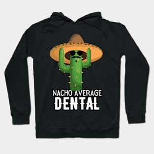 Nacho Average dental Humor Gift idea for dentals Hoodie